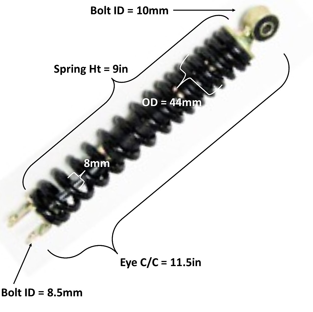 Rear Shock Eye c/c=11 1/2in Spring Ht=9in Spring OD=44mm Spring Thickness=8mm Bolt ID Top=10 Bottom= 8.5mm
