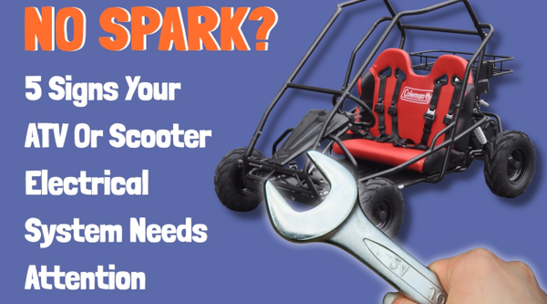 No Spark? 5 Signs Your ATV Or Scooter Electrical System Needs Attention