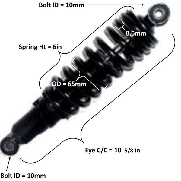 Rear Shock  Eye c/c=10 5/8 Spring Ht=6in Spring OD=65mm Spring Thickness=8.6mm  Bolt ID Top=10 Bottom=10  Fits Many 125-250cc ATVs